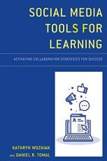 Social Media Tools for Learning : Activating Collaboration Strategies for Success 