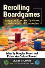 Rerolling Boardgames : Essays on Themes, Systems, Experiences and Ideologies 