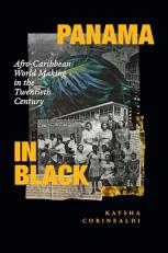 Panama in Black : Afro-Caribbean World Making in the Twentieth Century