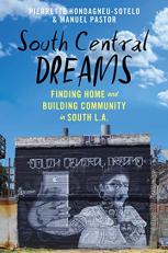 South Central Dreams : Finding Home and Building Community in South L. A. 