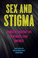 Sex and Stigma : Stories of Everyday Life in Nevada's Legal Brothels 