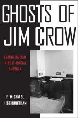 Ghosts of Jim Crow : Ending Racism in Post-Racial America 