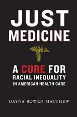 Just Medicine : A Cure for Racial Inequality in American Health Care 