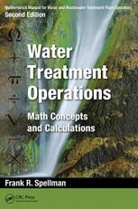 Mathematics Manual for Water and Wastewater Treatment Plant Operators: Water Treatment Operations : Math Concepts and Calculations 2nd