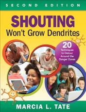 Shouting Won′t Grow Dendrites : 20 Techniques to Detour Around the Danger Zones