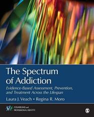 The Spectrum of Addiction : Evidence-Based Assessment, Prevention, and Treatment Across the Lifespan 