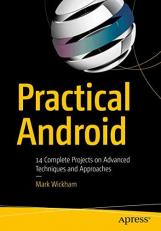 Practical Android : 14 Complete Projects on Advanced Techniques and Approaches