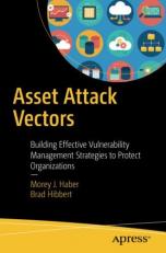 Asset Attack Vectors : Building Effective Vulnerability Management Strategies to Protect Organizations 