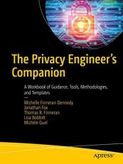 The Privacy Engineer's Companion : A Workbook of Guidance, Tools, Methodologies, and Templates 