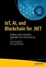 IoT, AI, and Blockchain for . NET : Building a Next-Generation Application from the Ground Up 