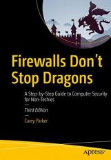 Firewalls Don't Stop Dragons : A Step-By-Step Guide to Computer Security for Non-Techies 3rd