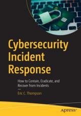 Cybersecurity Incident Response : How to Contain, Eradicate, and Recover from Incidents 