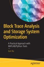 Block Trace Analysis and Storage System Optimization : A Practical Approach with MATLAB/Python Tools 