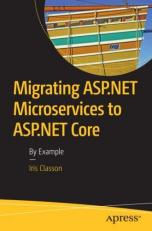 Migrating ASP. NET Microservices to ASP. NET Core : By Example 