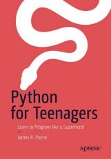 Python for Teenagers : Learn to Program Like a Superhero! 