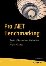 Pro . NET Benchmarking : The Art of Performance Measurement 