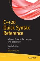 C++20 Quick Syntax Reference : A Pocket Guide to the Language, APIs, and Library