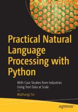 Practical Natural Language Processing with Python : With Case Studies from Industries Using Text Data at Scale 