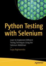 Python Testing with Selenium : Learn to Implement Different Testing Techniques Using the Selenium WebDriver 