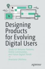 Designing Products for Evolving Digital Users : Study UX Behavior Patterns, Online Communities, and Future Digital Trends 