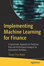 Implementing Machine Learning for Finance : A Systematic Approach to Predictive Risk and Performance Analysis for Investment Portfolios 