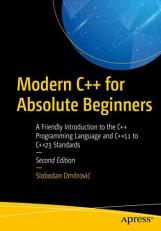 Modern C++ for Absolute Beginners : A Friendly Introduction to the C++ Programming Language and C++11 to C++23 Standards