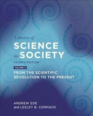 A History of Science in Society, Volume II : From the Scientific Revolution to the Present, Fourth Edition