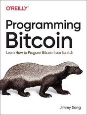 Programming Bitcoin : Learn How to Program Bitcoin from Scratch 