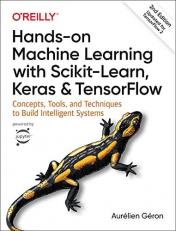 Hands-On Machine Learning with Scikit-Learn, Keras, and TensorFlow : Concepts, Tools, and Techniques to Build Intelligent Systems 2nd