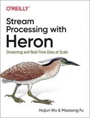 Stream Processing with Heron : Streaming and Real-Time Data at Scale 