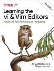 Learning the Vi and Vim Editors : Power and Agility Beyond Just Text Editing 8th