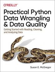 Practical Python Data Wrangling and Data Quality : Getting Started with Reading, Cleaning, and Analyzing Data 