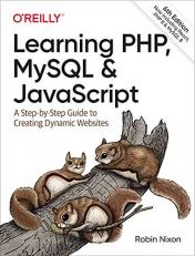 Learning PHP, MySQL and JavaScript : A Step-By-Step Guide to Creating Dynamic Websites 6th