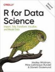 R for Data Science : Import, Tidy, Transform, Visualize, and Model Data 2nd