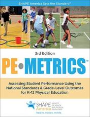 PE Metrics : Assessing Student Performance Using the National Standards and Grade-Level Outcomes for K-12 Physical Education