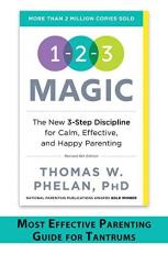 1-2-3 Magic : 3-Step Discipline for Calm, Effective, and Happy Parenting