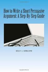 How to Write a Short Persuasive Argument : A Step-By-Step Guide 