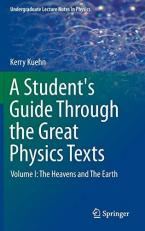 A Student's Guide Through the Great Physics Texts : Volume I: the Heavens and the Earth 