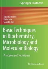 Basic Techniques in Biochemistry, Microbiology and Molecular Biology : Principles and Techniques 