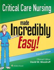 Critical Care Nursing Made Incredibly Easy! 4th