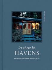 Let There Be Havens : An Invitation to Gentle Hospitality 