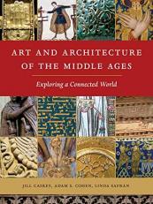 Art and Architecture of the Middle Ages : Exploring a Connected World 