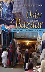 Order at the Bazaar : Power and Trade in Central Asia 