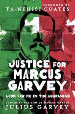 Justice for Marcus Garvey : Look for Me in the Whirlwind 