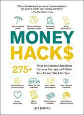 Money Hacks : 275+ Ways to Decrease Spending, Increase Savings, and Make Your Money Work for You! 