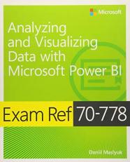 Exam Ref 70-778 Analyzing and Visualizing Data by Using Microsoft Power BI 