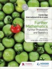 Cambridge International AS and a Level Further Mathematics Further Probability and Statistics : Hodder Education Group 