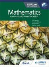 Mathematics for the IB Diploma: Analysis and Approaches SL : Hodder Education Group 