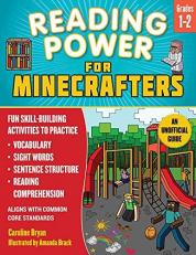 Reading Power for Minecrafters: Grades 1-2 : Fun Skill-Building Activities to Practice Vocabulary, Sight Words, Sentence Structure, Reading Comprehension, and More! (Aligns with Common Core Standards)