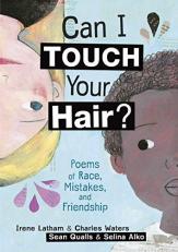 Can I Touch Your Hair? : Poems of Race, Mistakes, and Friendship 